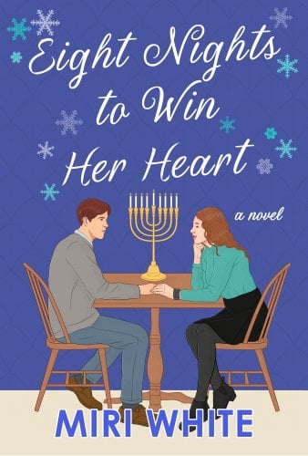 Eight Nights to Win Her Heart by Miri White book cover, a man and a woman sit across from each other at a small square table. In between them, a fully lit menorah sits at the center of the table.