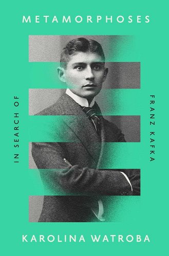Metamorphoses: In Search of Franz Kafka - Watroba, Karolina