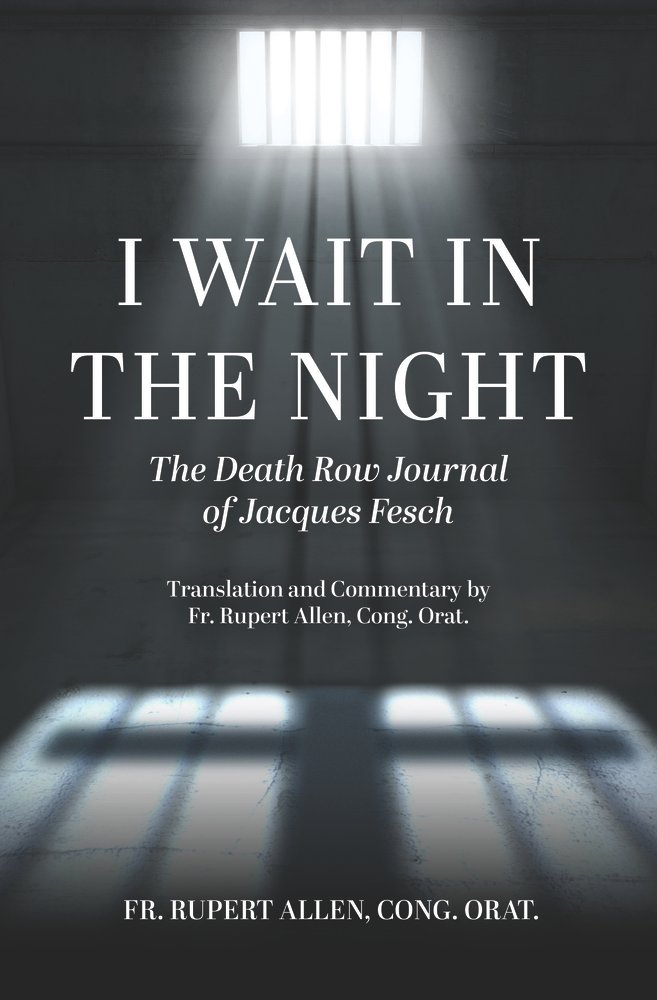 I Wait in the Night a book by Jacques Fesch, Fr Rupert Allen Cong Orat ...