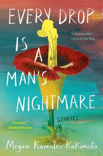 Book cover for "Every Drop Is A Man's Nightmare" by Megan Kamalei Kakimoto
