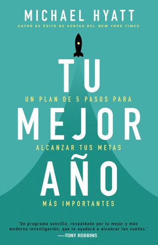 Tu Mejor Año: Un Plan de 5 Pasos Para Alcanzar Tus Metas Más ...