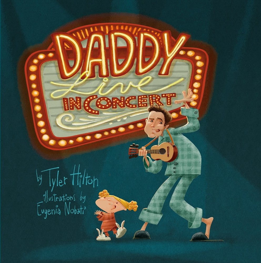Book cover of Daddy: Live in Concert by Tyler Hilton, Illustrated by Eugenia Nobati, featuring a light-skinned father in pajamas playing a small guitar while a light-skinned child with curly blonde hair in pigtails, also wearing pajamas, dances.