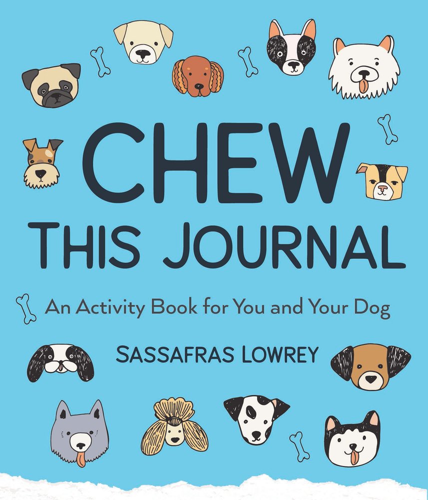Chew This Journal: An Activity Book for You and Your Dog by Sassafras Lowrey, book cover. Blue background, with a faux rip on the bottom. Various cartoon dog heads with bones dot the blue background. The title is in black lettering laying in the middle.