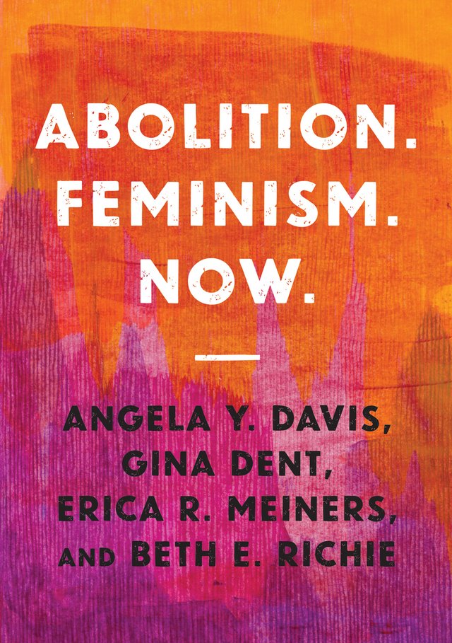 Erica R Meiners Abolition. Feminism. Now. a book by Angela Y Davis, Gina Dent, Erica R ...