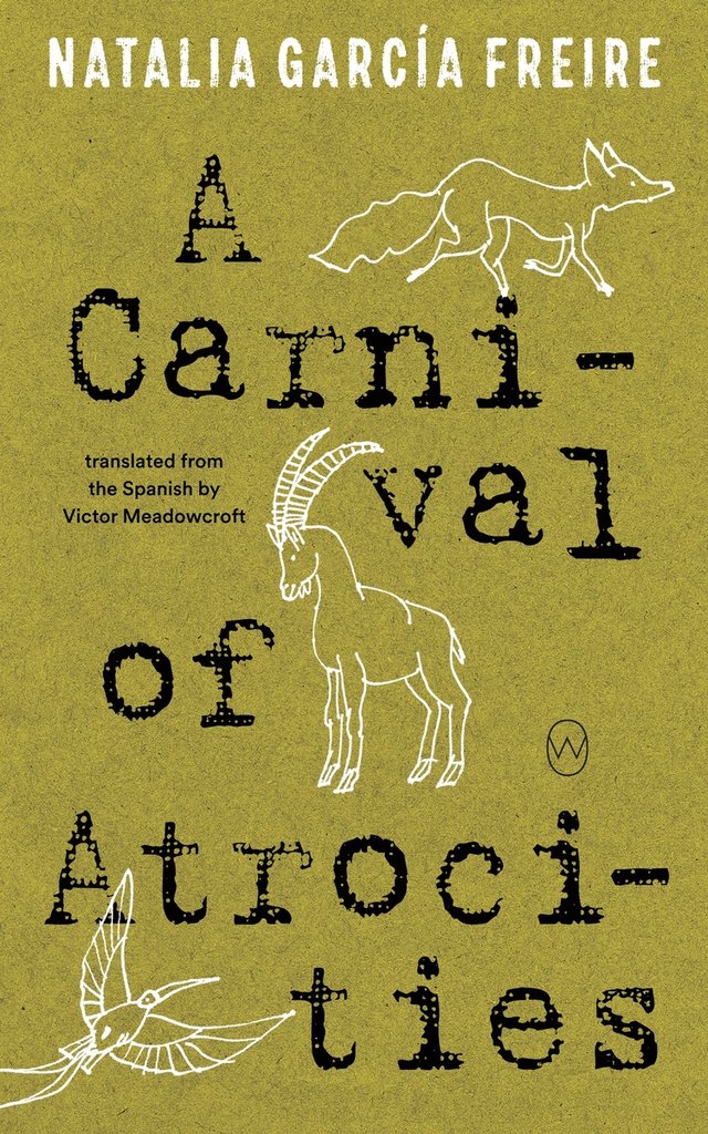 Cover of A Carnival of Atrocities by Natalia García Freire. Three figures — a fox, a goat, and a bird — are placed against a green background. 