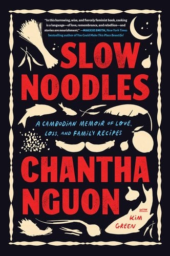 Book jacket of Slow Noodles: A Cambodian Memoir of Love, Loss, and Family Recipes by Chantha Ngon with Kim Green. Graphics of a moon, fish, plants, and food ingredients are cream colored on a black background, encapsulated by a wavy frame.