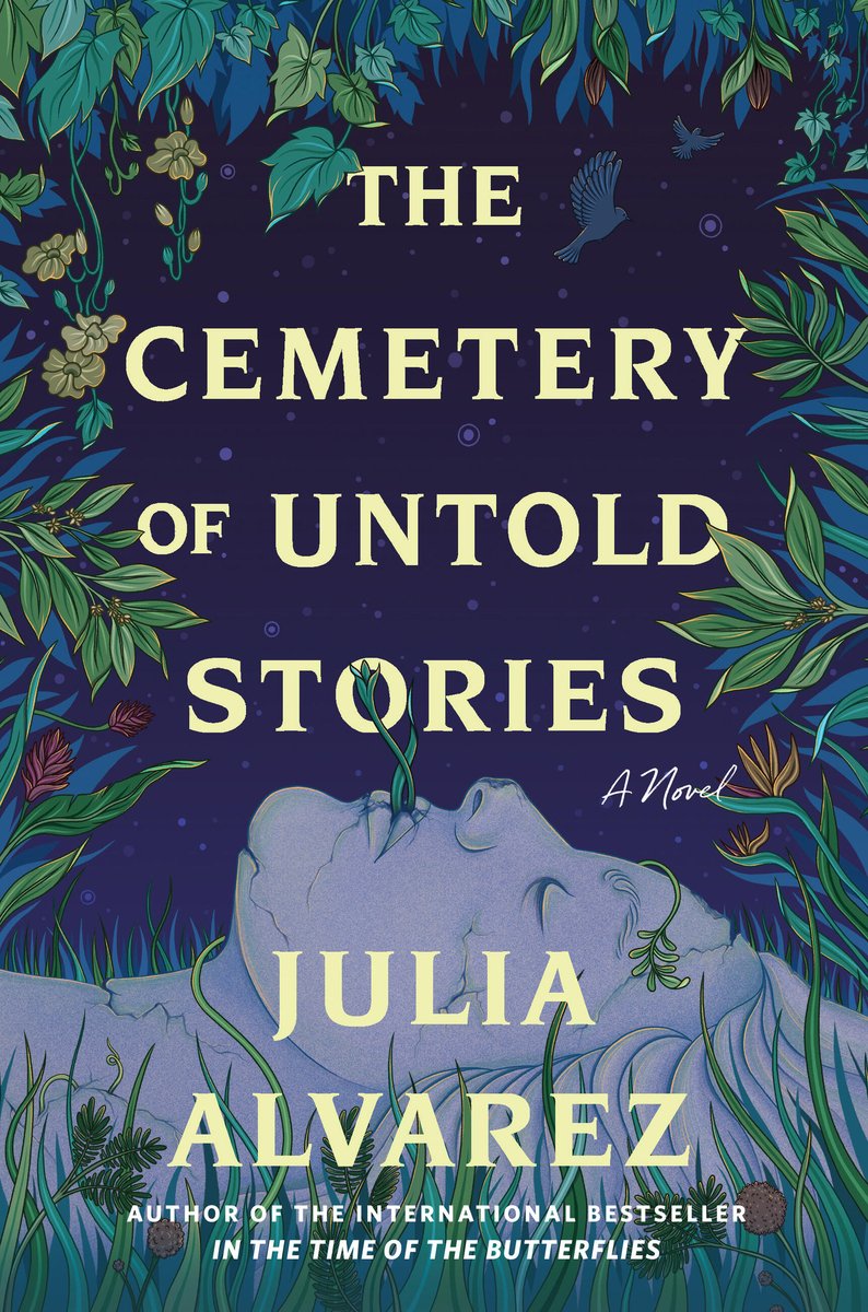 The Cemetery of Untold Stories by Julia Alvarez shows a pale illustration of a woman laying in grass with her eyes closed as a plant sprouts from her mouth.