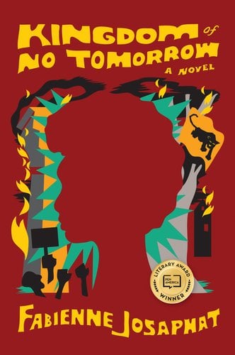 Kingdom of No Tomorrow by Fabienne Josaphat, book cover. A red background with abstract images of protests, lions, and flames creates a silhouette of a black woman facing the left with a short, curly crown of hair.