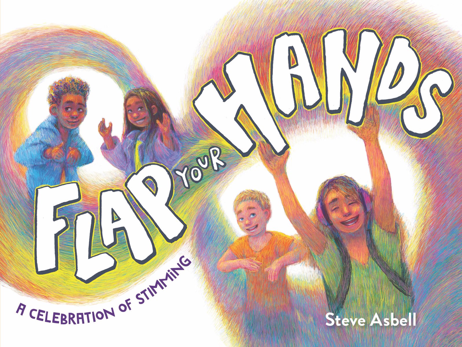 Book cover of Flap Your Hands by Steve Asbell, featuring a smiling group of children diverse in skin tone and hair color/texture, one wearing protective earwear, surrounded by a colorful infinity symbol.