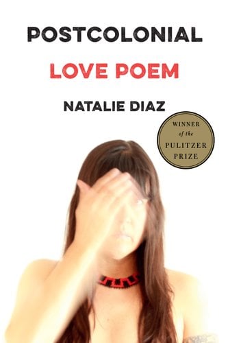 Postcolonial Love Poem by Natalie Diaz, book cover.