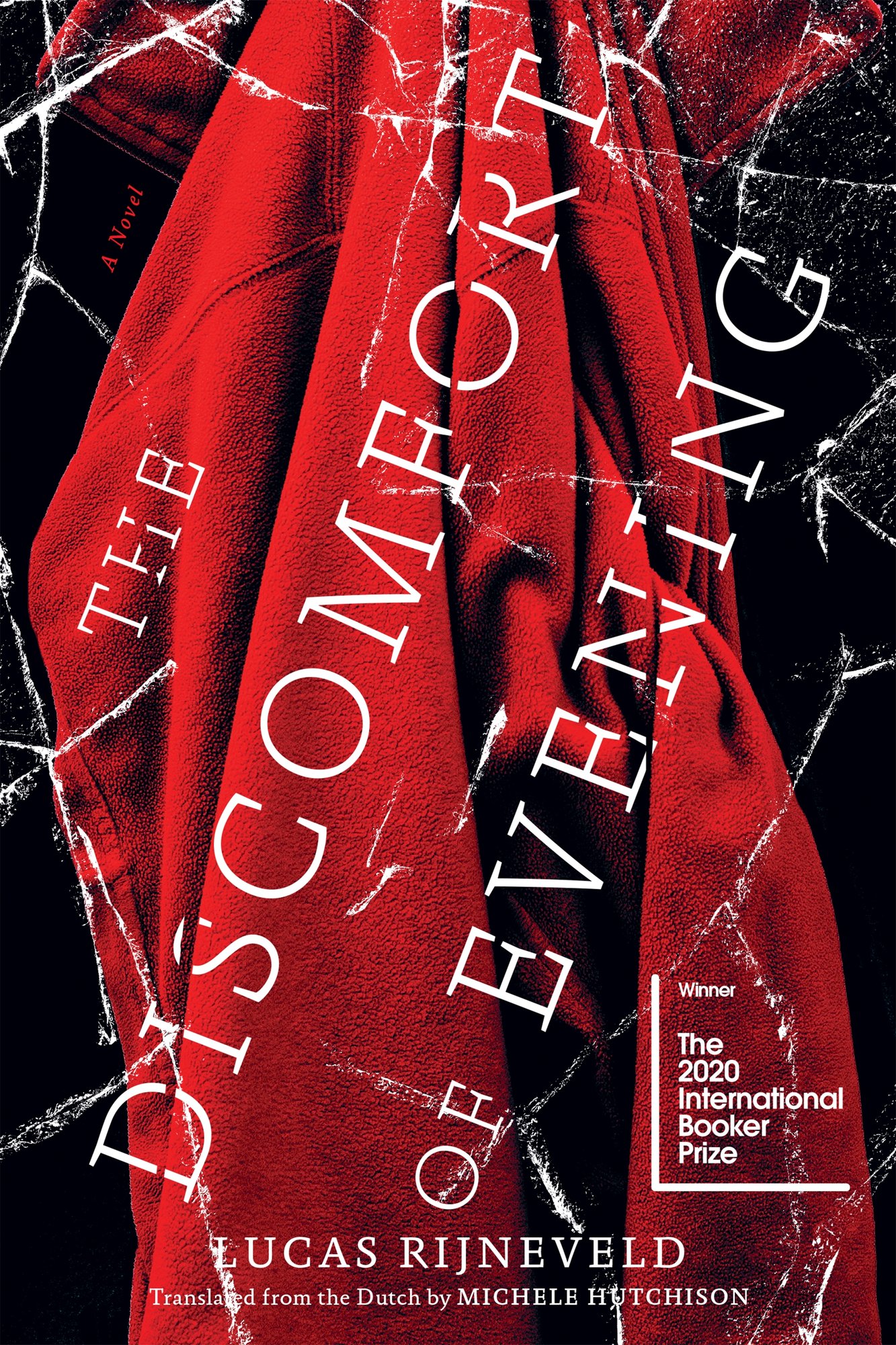 The Discomfort of Evening by Lucas Rijneveld. Deep red cloth of some sort of clothing cascades down the cover's center, with shadowy black behind. White lines cross back and forth over the image like cracks.