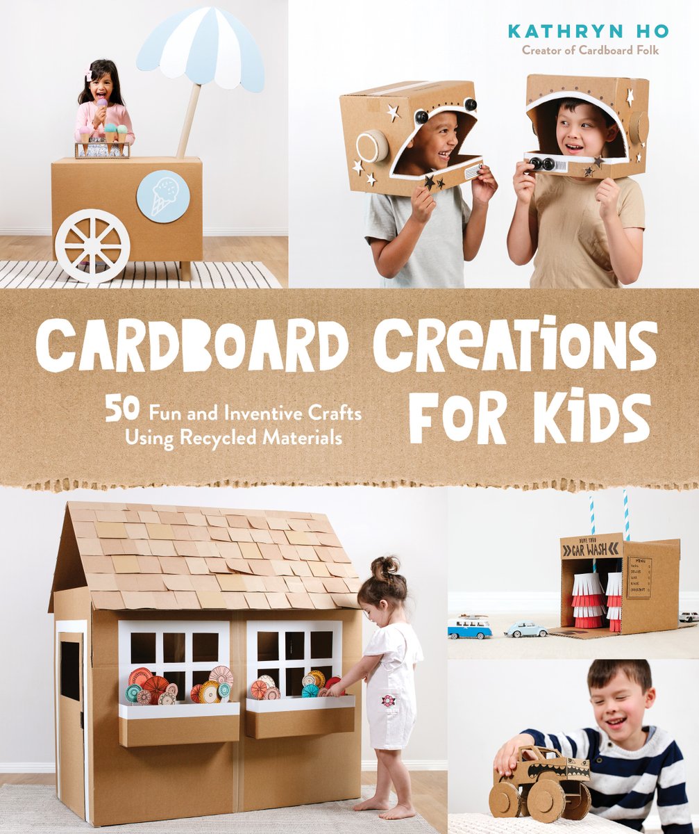 Book cover of "Cardboard Creations for Kids" by Kathryn Ho, featuring several pictures of children playing with items crafted from cardboard, including a playhouse, ice cream stand, and robot masks.