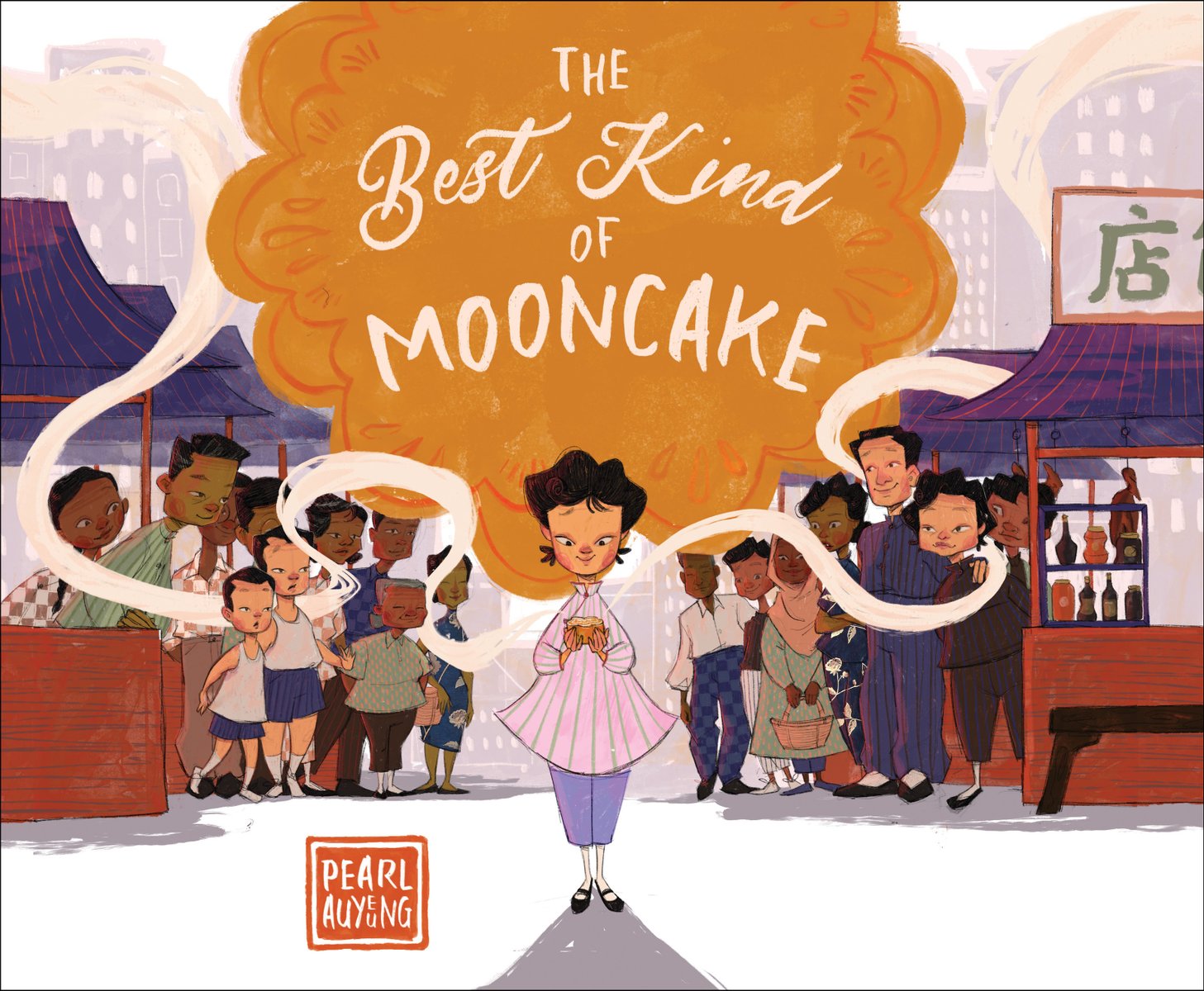 "The Best Kind of Mooncake" by Pearl AuYeung book cover, depicting a young girl holding a mooncake as its scent wafts through a marketplace filled with people who are taken with the smell.
