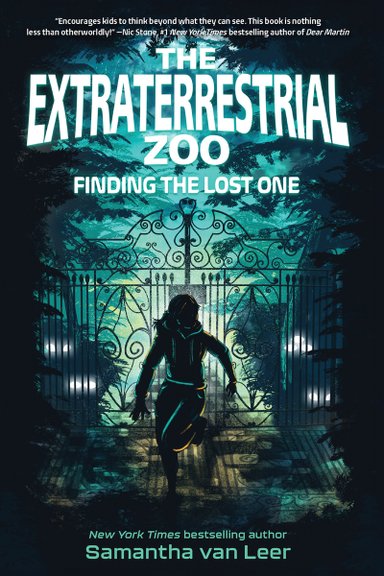 Book cover of The Extraterrestrial Zoo: Finding the Lost One, featuring a silhouetted figure of an adolescent with long hair running through a nighttime scene; a large set of iron gates are behind her, as are bright lights in the shape of eyes.