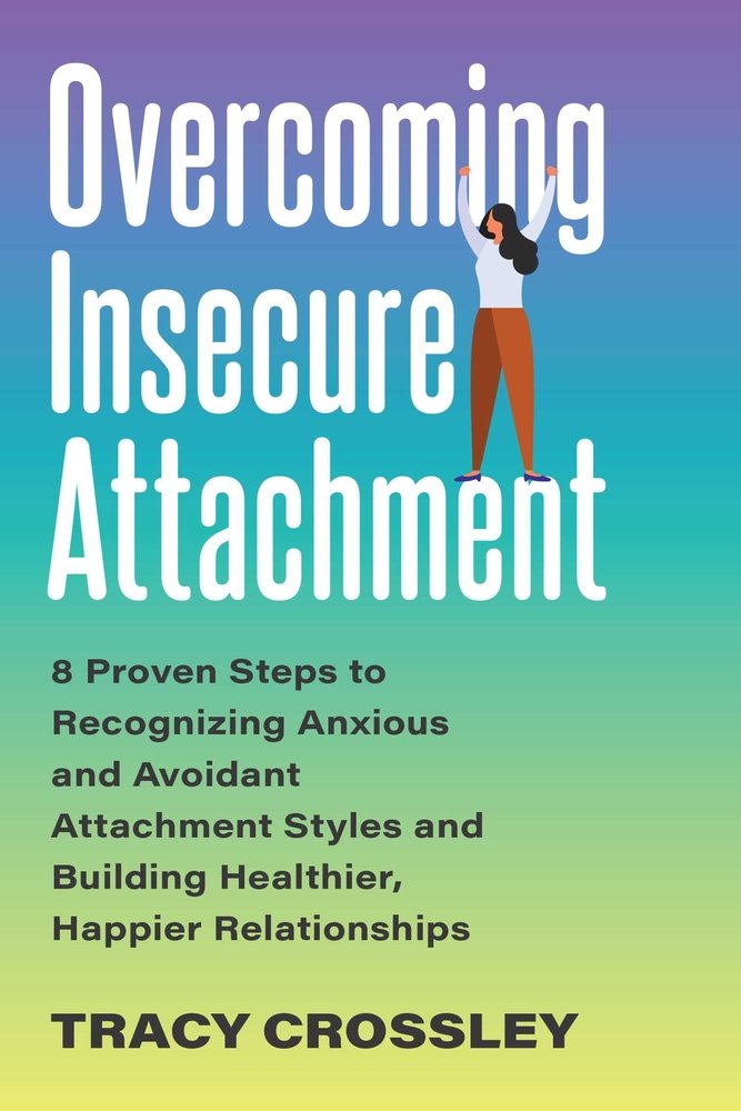 Overcoming Insecure Attachment a book by Tracy Crossley - Bookshop.org US