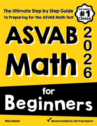 ASVAB Math for Beginners: The Ultimate Step by Step Guide to Preparing ...