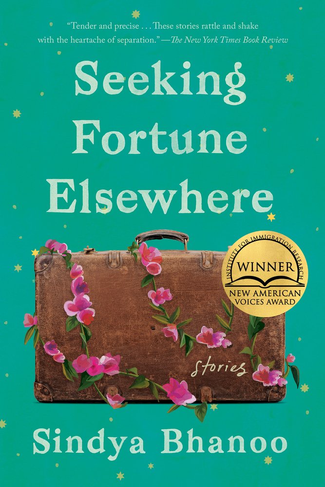 Seeking Fortune Elsewhere by Sindya Bhanoo, book cover. With a solid blue-green background, a brown suitcase is at the center, with pink flower vines wrapped around it.