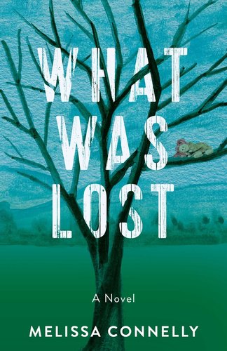 What Was Lost by Melissa Connelly book cover, depicting a leafless tree against a blue background.