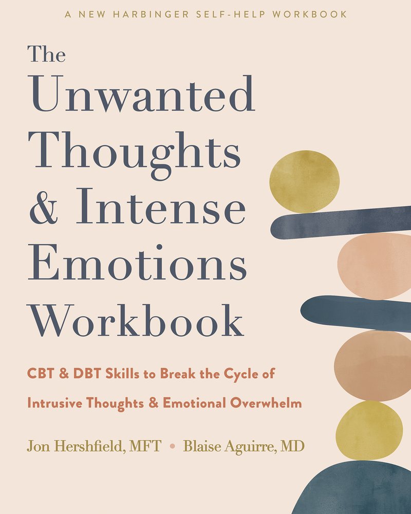 The Unwanted Thoughts and Intense Emotions Workbook a book by Jon ...