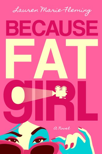 Because Fat Girl by Lauren Marie Fleming book cover, all pink with the illustration of a girl wearing sunglasses.