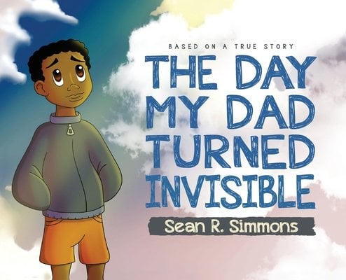 Dad Invisable The Day My Dad Turned Invisible a book by Sean R Simmons - Bookshop.org US