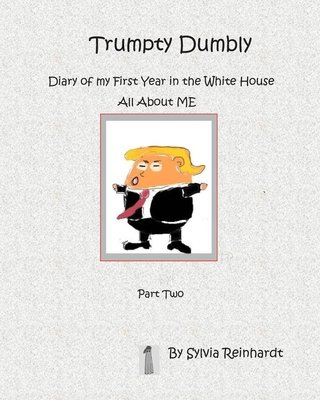 Trumpty Dumbly Diary of my First Year in the White House a book by ...
