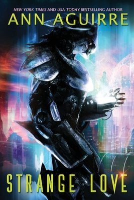 Strange Love by Ann Aguirre, a sci-fi romance novel, cover depicting a city that is surrounded by an orange sky. On the front is an alien with a sharp or bulky exterior, surrounded by a blue and green aura.