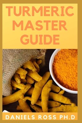 Tumeric Master Guide: All You Need To Know About Tumeric, Apllication ...