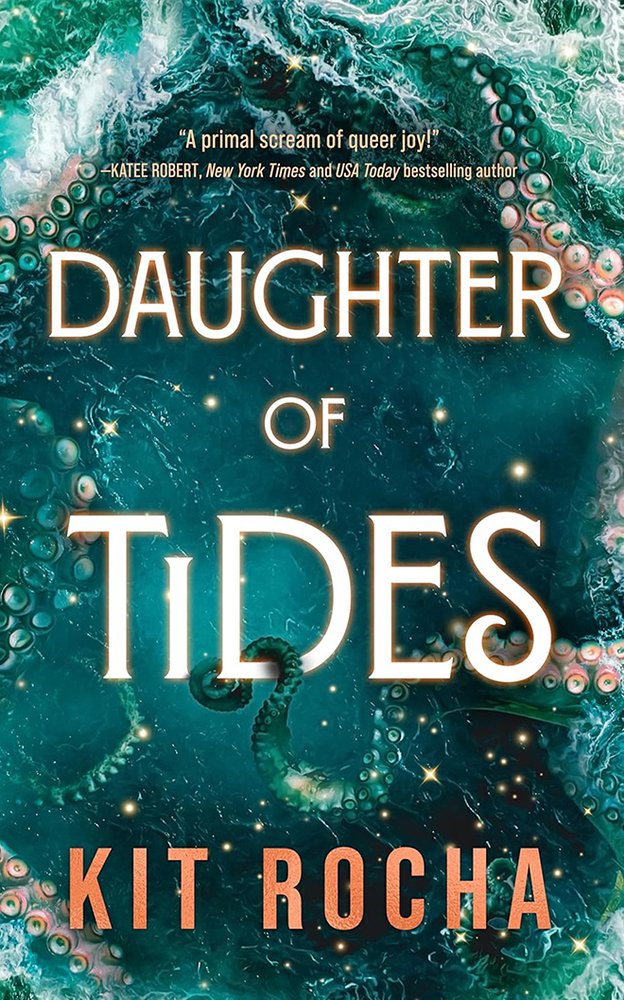 Cover of "Daughter of Tides," by Kit Rocha. The ocean is in the background and tentacles frame the title.