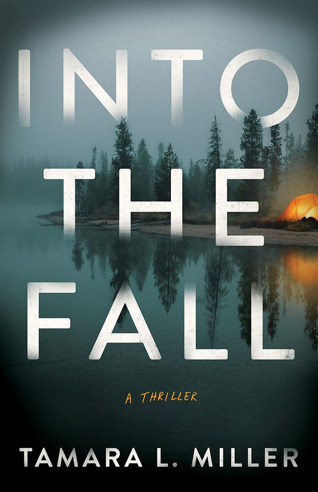 Cover of Into the Fall by Tamara L. Miller. Trees line a lakeside with a small bright tent in the corner.