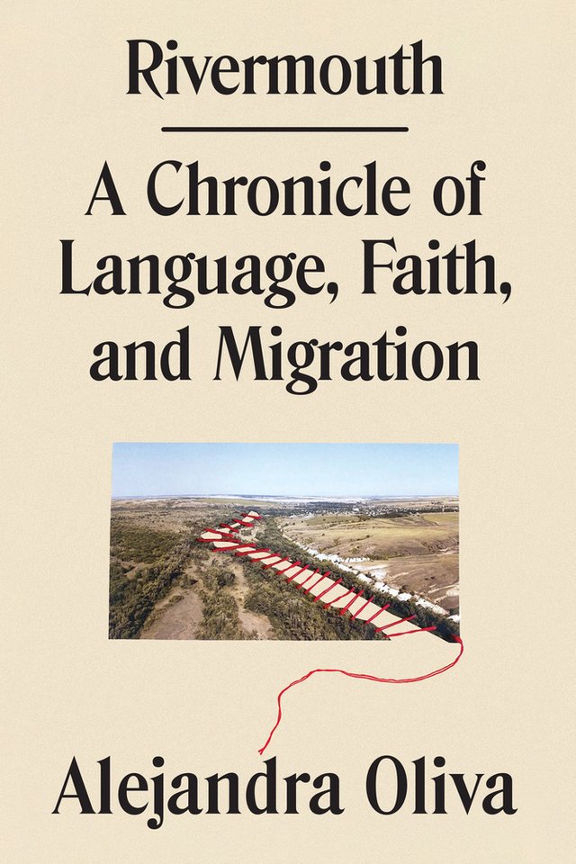 Cover of Rivermouth: A Chronicle of Language, Faith, and Migration by Alejandra Oliva. A picture of a river valley with red thread stitched together.