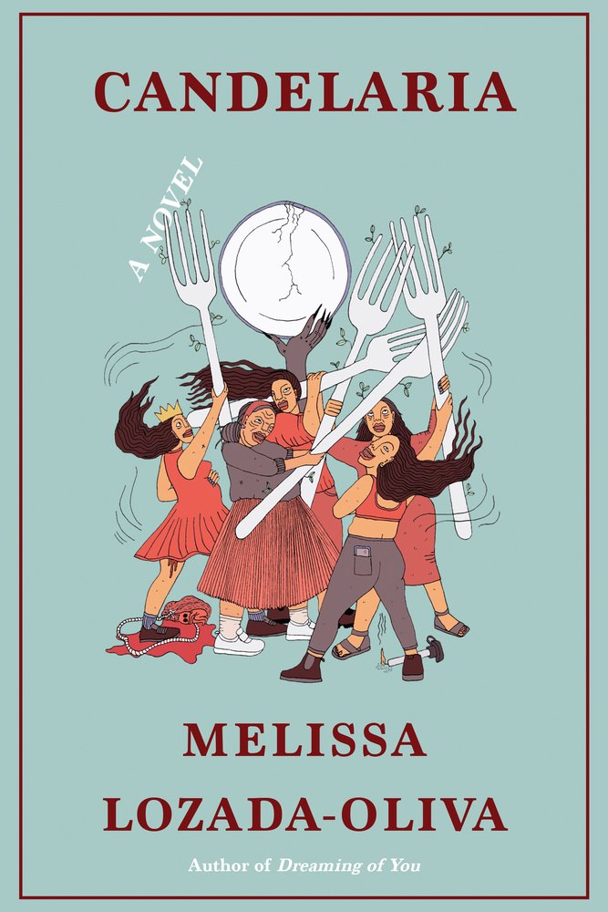 Cover for Candelaria by Melissa Lozada-Oliva. Depicted is a cartoon illustration of five women on a greyish blue background, one elderly and four younger, holding up forks. Behind them, a clawed gray hand holds up a broken dish. The woman on the far left wears a crown and there is a bleeding fetus at her feet. The woman on the far right has a lit candle lying at her foot.