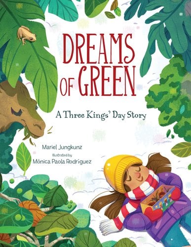 Dreams of Green: A Three Kings’ Day Story by Mariel Jungkunz and Monica Paola Rodriguez featuring a girl lying in the snow surrounded by tropical greenery.