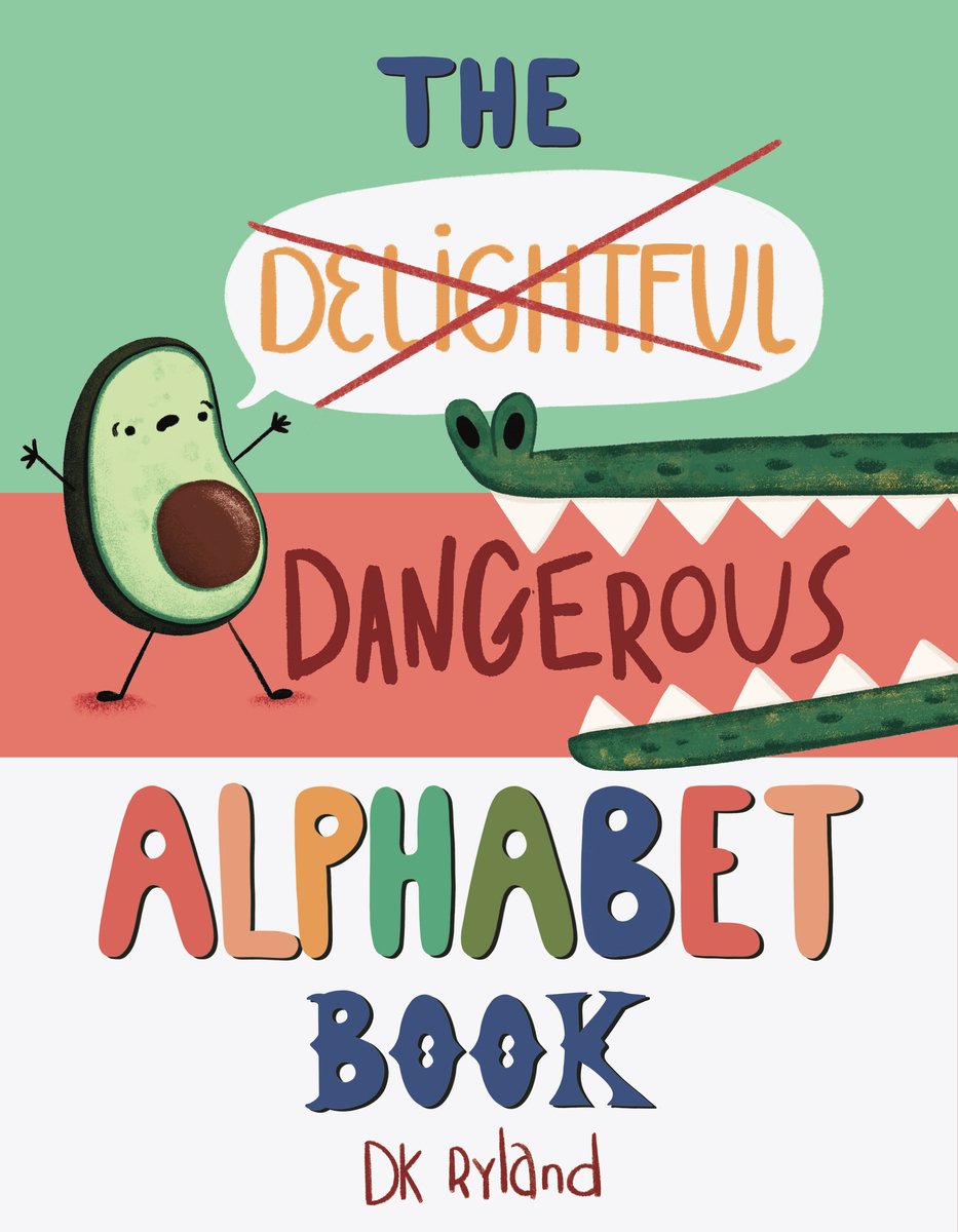 "The Delightful Dangerous Alphabet Book" cover with the word "Delightful" crossed out. The cover features an avocado with a scared expression on its face, with the mouth of an alligator appearing on the right. The title is in fun, blue, yellow, red, and green colors with the author's name at the book in red handwritten font.