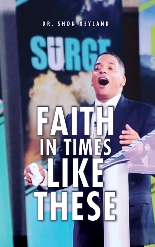 Faith in Times Like These a book by Dr Shon Neyland - Bookshop.org US