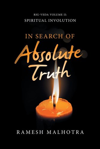 In Search of Absolute Truth: Rig-Veda Volume Ii: Spiritual Involution a ...