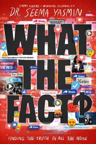 What the Fact?: Finding the Truth in All the Noise (Reprint) - Yasmin, Seema
