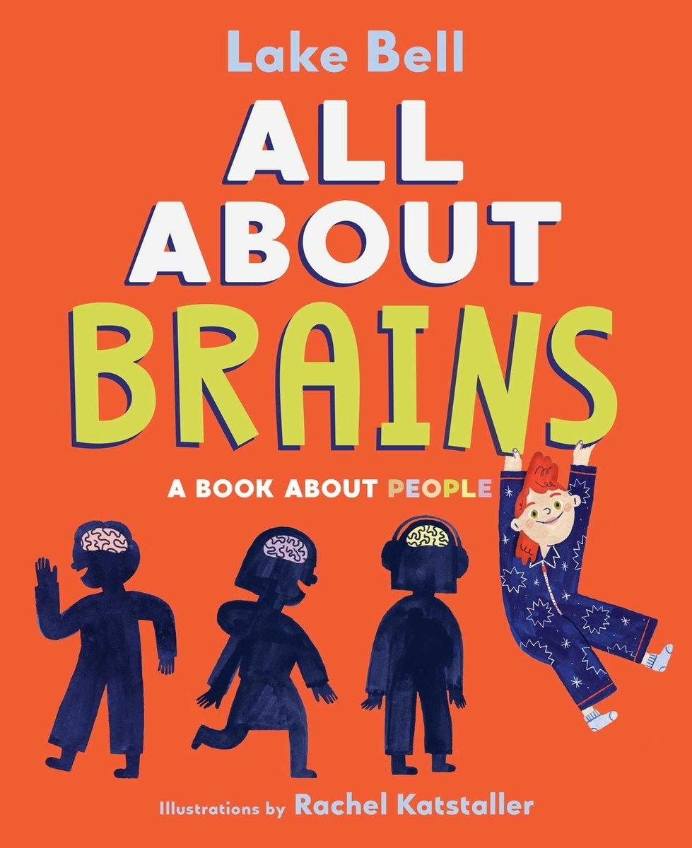Book cover of All About Brains: A Book About People by Lake Bell, Illustrated by Rachel Katstaller, featuring a light-skinned child with curly red hair swinging from the title; alongside them, several silhouettes of children with their brains in color are shown.