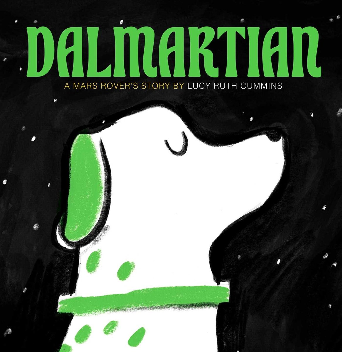 Book cover of "Dalmartian: A Mars Rover's Story" by Lucy Ruth Cummins, featuring what looks like a Dalmatian dog in profile, yet its spots are green; the background is a starry night sky.