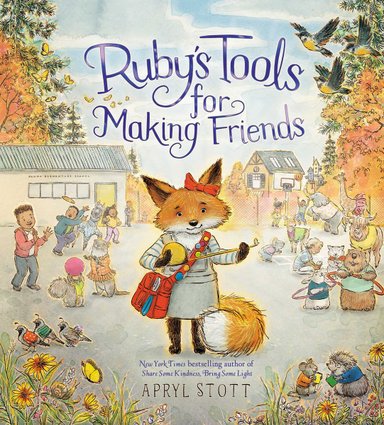 Book cover of Ruby's Tools for Making Friends by Apryl Stott, featuring a smiling anthropomorphized red fox holding a tape measure and standing in front of a school where a diverse group of human and animal children play in the background.