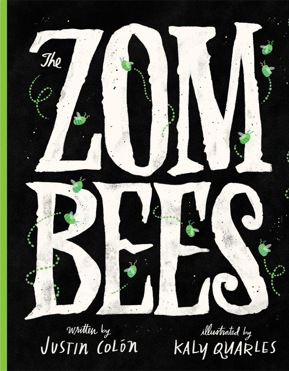 Book cover of The Zombees by Justin Colón, Illustrated by Kaly Quarles, featuring the title in oversized white font against a black background; luminous green bees buzz around the letters.