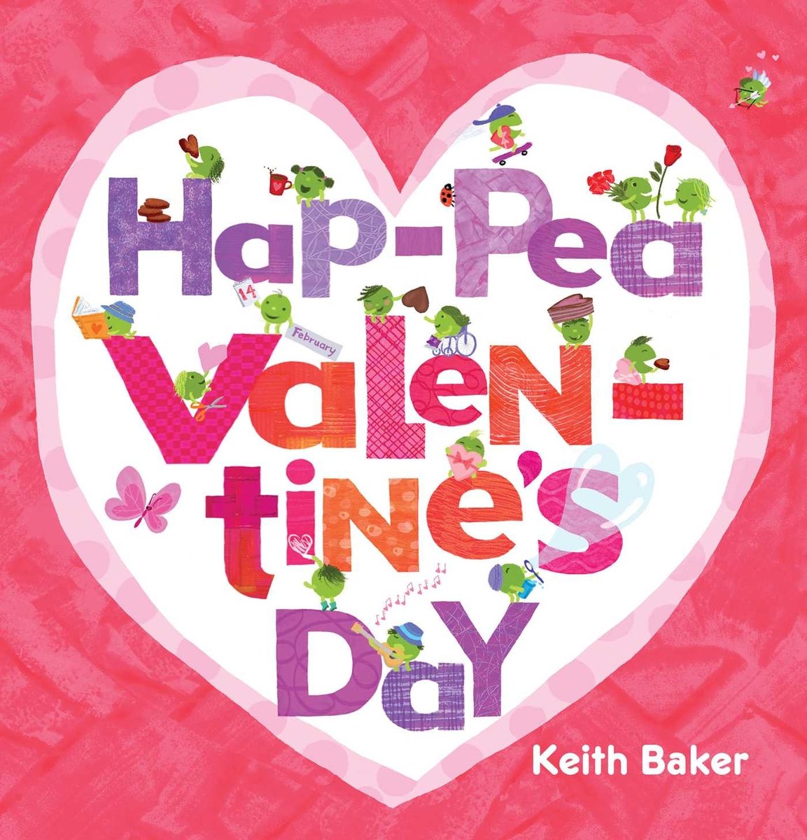 Book cover of Hap-Pea Valentine's Day by Keith Baker, featuring a group of small green peas with various distinguishing features like hairstyles, hats, and shoes, doing an assortment of Valentine's Day-related activities.