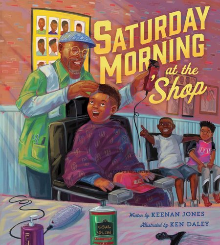 Saturday Morning At The Shop by Keenan Jones book cover, showing an older black man cutting a younger black child's hair with other black children sitting in barber shop.