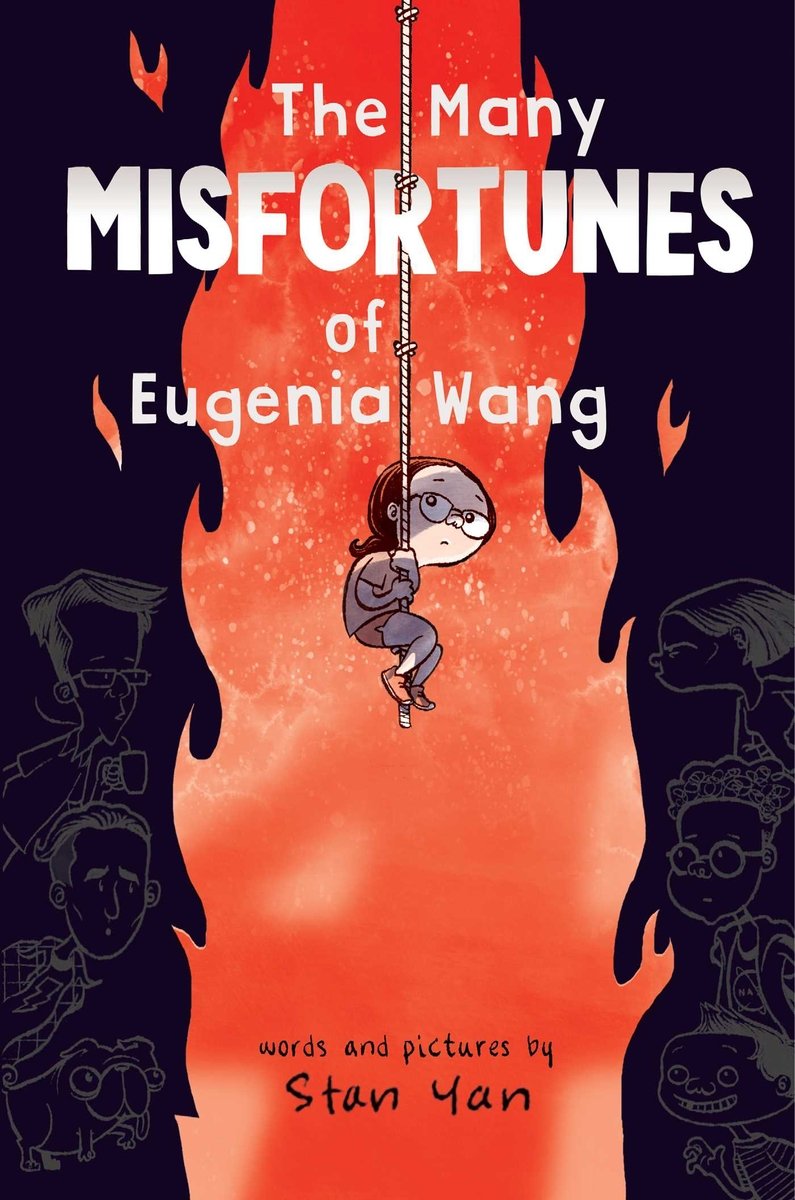 Book cover of The Many Misfortunes of Eugenia Wang by Stan Yan, featuring a light-skinned child with straight dark hair in a ponytail and wearing glasses clinging to a knotted rope and dangling against a background of a flame cutting through blackness.