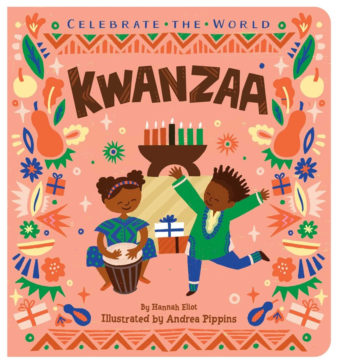 Book cover of "Kwanzaa," written by Hannah Eliot and illustrated by Andrea Pippins, featuring two brown-skinned children, one playing a drum between their knees and the other dancing, in front of a lit kinara against a peach background.