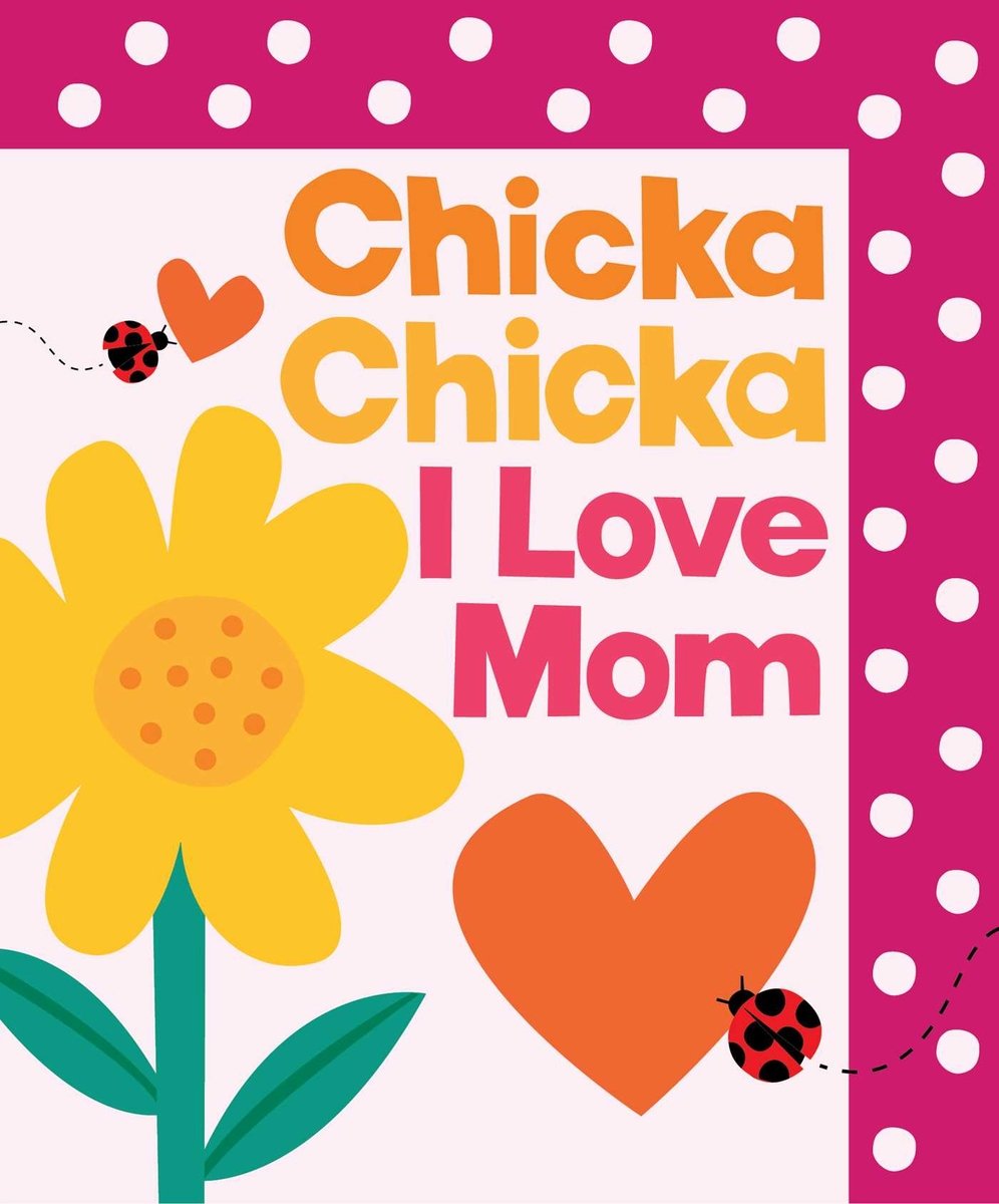 Book cover of Chicka Chicka I Love Mom by Bill Martin Jr. and John Archambault, Illustrated by Julien Chung, featuring a yellow flower and two red hearts with ladybugs flying by; a pink stripe with white polka-dots borders two edges.