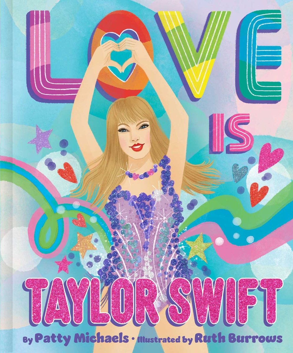 Book cover of Love Is Taylor Swift by Patty Michaels, Illustrated by Ruth Burrows, featuring a light-skinned woman with long blonde hair wearing a sequined bodysuit holding her hands up in the shape of a heart.