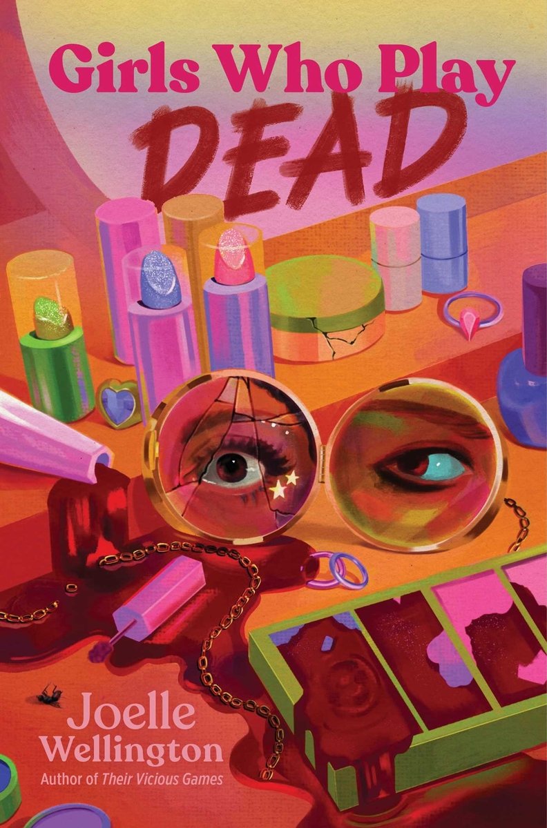 Girls Who Play Dead by Joelle Wellington, a fiction book cover featuring a vibrant design with bold pink and orange hues, showcasing a pair of expressive eyes surrounded by beauty products.
