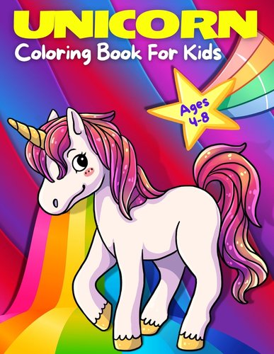 Unicorn Coloring Book For Kids Ages 4-8: Adorable, Cute And Fun Unicorn ...