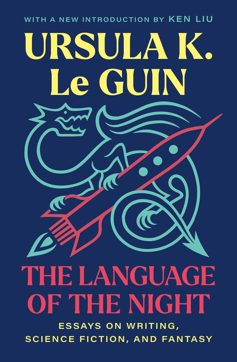 The Language of the Night by Ursula K. Le Guin, a memoir book cover depicting a doodle of a dragon wrapped around a rocket on a dark blue background. The title is in red with the author's name in yellow.